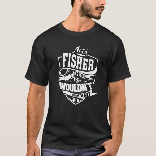 Its A FISHER Thing Gifts T_Shirt