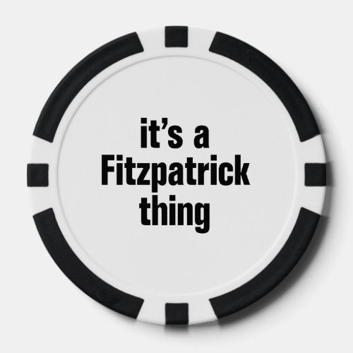 its a fitzpatrick thing poker chips