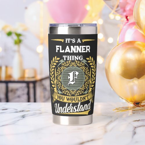 It's a FLANNER Thing You Wouldn't Understand Insulated Tumbler