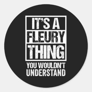 It'S A Fleury Thing You Wouldn'T Understand First Classic Round Sticker