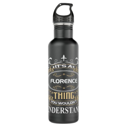 Its A Florence Thing You Wouldnt Understand Stainless Steel Water Bottle