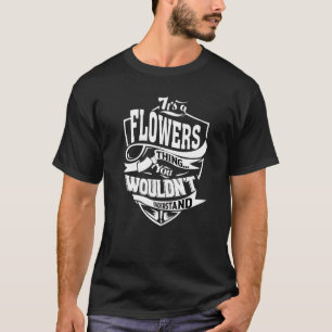 It's A Flowers Thing T-Shirt