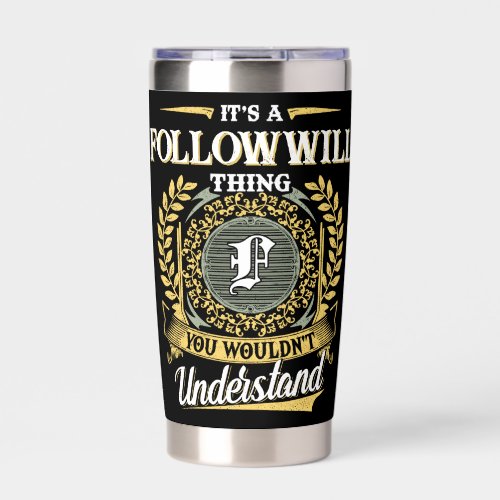 It's a FOLLOWWILL Thing You Wouldn't Understand Insulated Tumbler