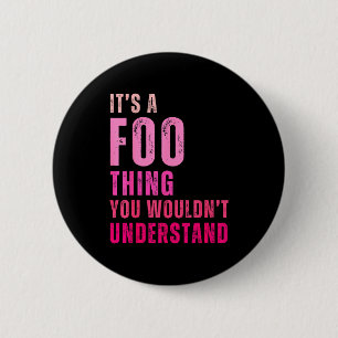 It's A Foo Thing You Wouldn't Understand Foo  Button