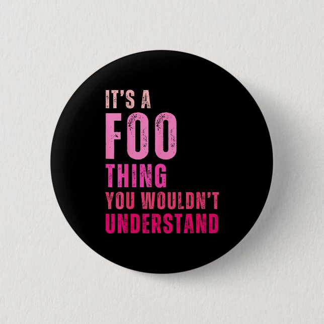 It's A Foo Thing You Wouldn't Understand Foo  Button (Front)