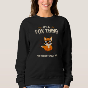It's A Fox Thing You Wouldn't Understand Wildlife  Sweatshirt