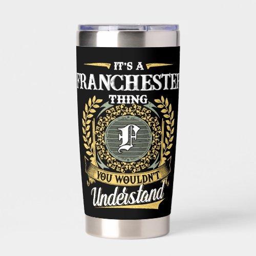 It's a FRANCHESTER Thing You Wouldn't Understand Insulated Tumbler