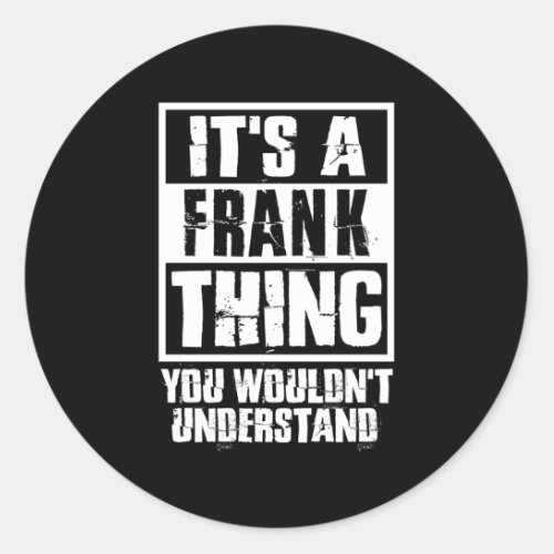 ItS A Frank Thing You WouldnT Understand Classic Round Sticker