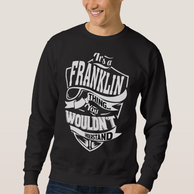 It's A Franklin Thing   Sweatshirt (Front)