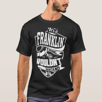It's A Franklin Thing T-Shirt