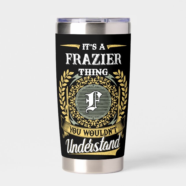 It's a FRAZIER Thing You Wouldn't Understand Insulated Tumbler (Front)