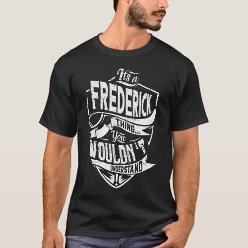 Its a FREDERICK thing You wouldnt understand T_Shirt