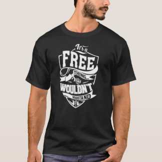 It's a FREE Thing T-Shirt