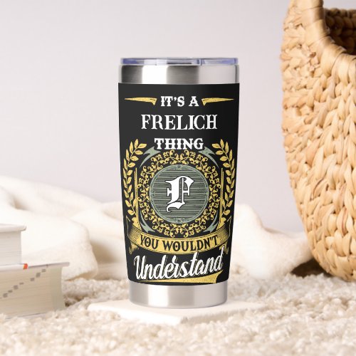 It's a FRELICH Thing You Wouldn't Understand Insulated Tumbler