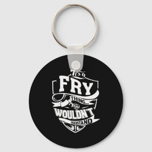 It's A Fry Thing Keychain