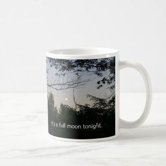 It's a full moon tonight Coffee Mug