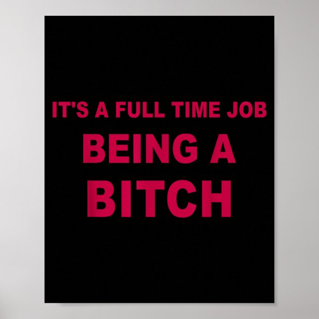 It's A Full Time Job Being A Funny Quotes  Poster (Front)