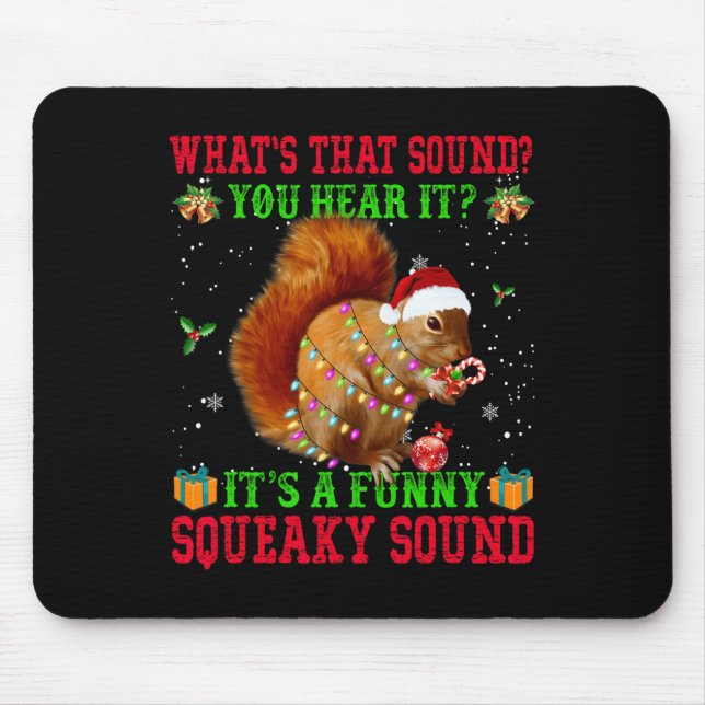 It's A Fun Squeaky Sound  Christmas Squirrel  Mouse Pad (Front)