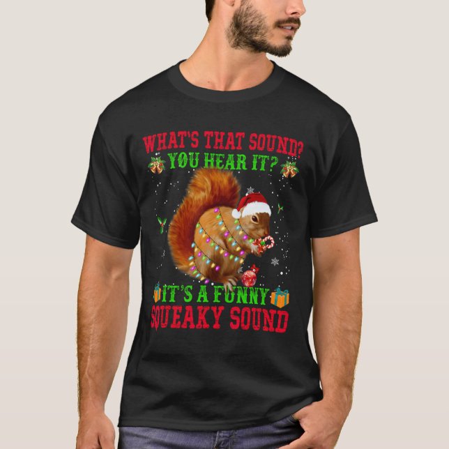 It's A Fun Squeaky Sound  Christmas Squirrel  T-Shirt (Front)