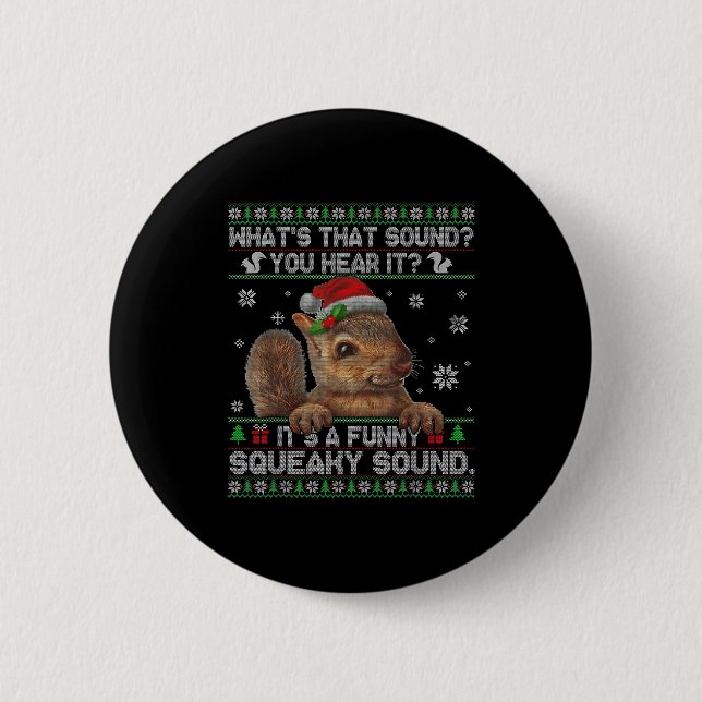 It's A Funny Squeaky Sound Christmas Squirrel Swea Button (Front)