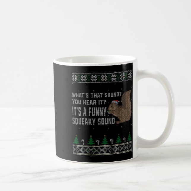 Its A Funny Squeaky Sound Funny Squirrel Christmas Coffee Mug (Right)