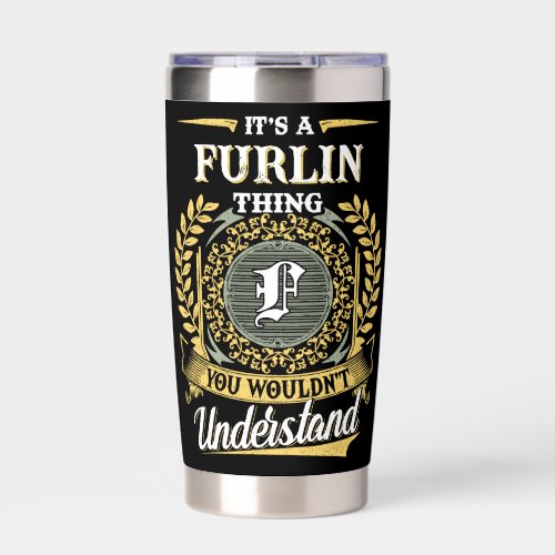 It's a FURLIN Thing You Wouldn't Understand Insulated Tumbler