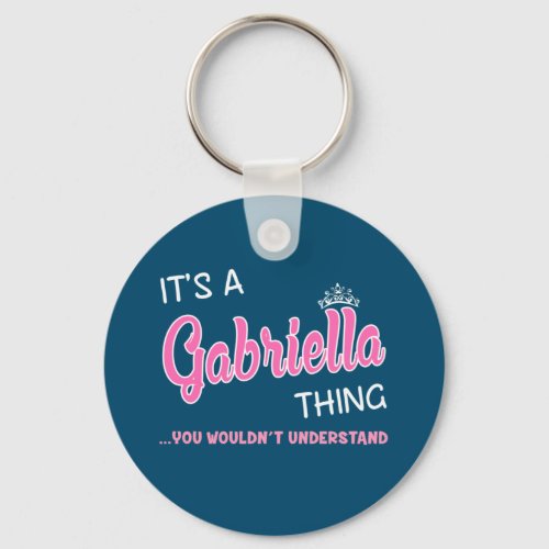 Its a Gabriella thing you wouldnt understand Keychain