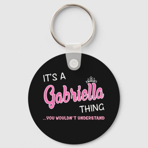 Its a Gabriella thing you wouldnt understand Keychain
