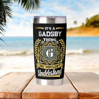 It's a GADSBY Thing You Wouldn't Understand Insulated Tumbler