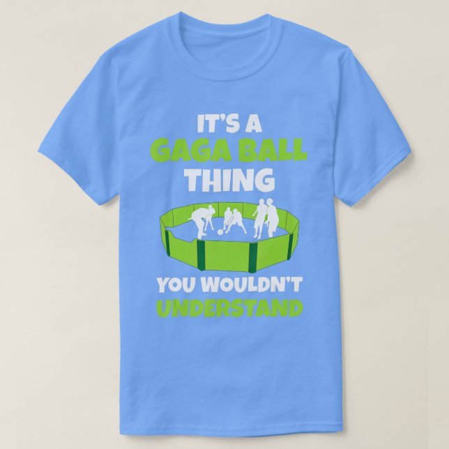 It's A Gaga Ball Thing You Wouldn't Understand Dod T-Shirt (Design Front)