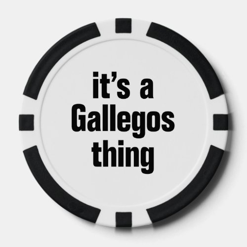 its a gallegos thing poker chips