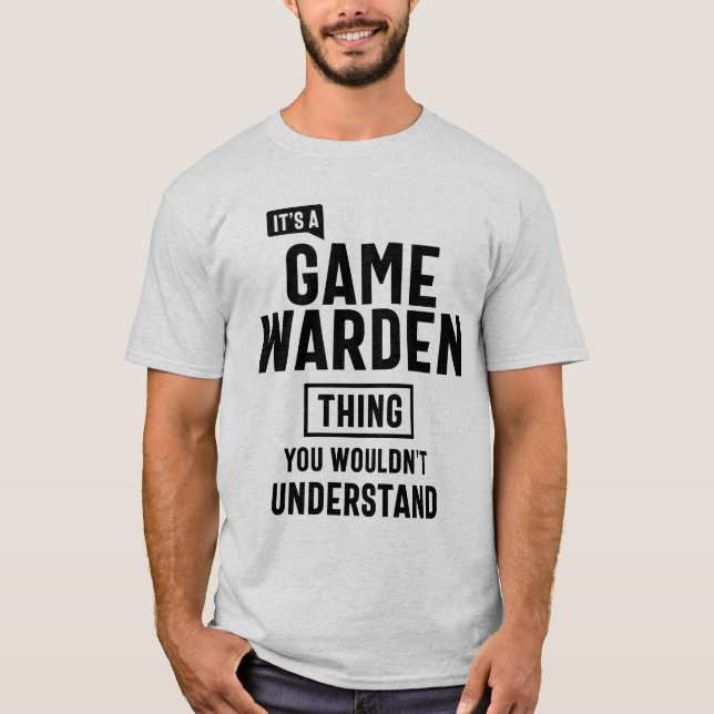 It's a Game Warden Profession Occupation Job Gift T-Shirt (Front)
