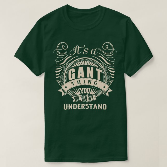 It's a GANT thing you wouldn't understand Gifts Pr T-Shirt (Design Front)