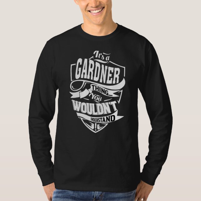 It's A Gardner Thing T-Shirt (Front)