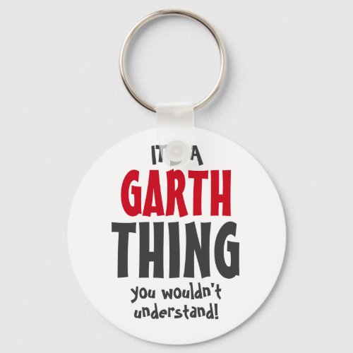 Its a Garth thing you wouldnt understand Keychain