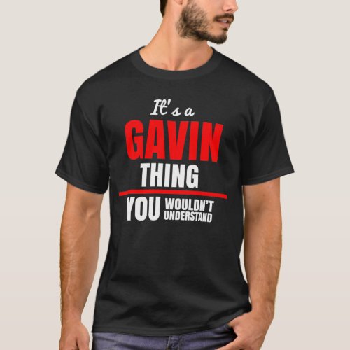 Its a Gavin thing you wouldnt understand T_Shirt