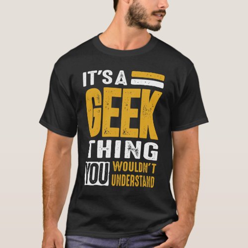 Its a Geek Thing T_Shirt