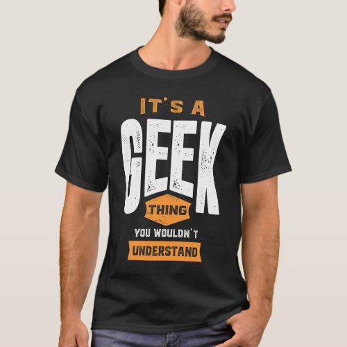 Its a Geek Thing T_Shirt