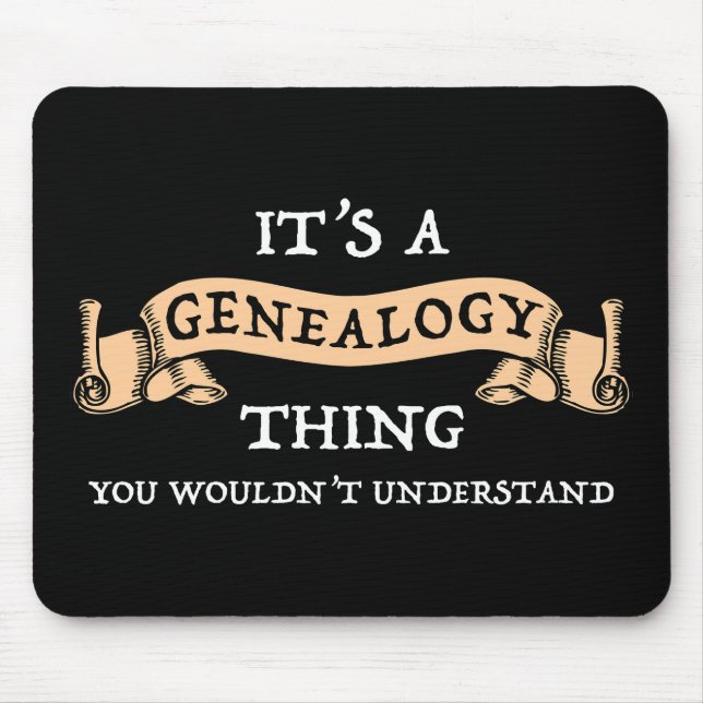 It's A Genealogy Thing - You Wouldn't Understand Mouse Pad (Front)