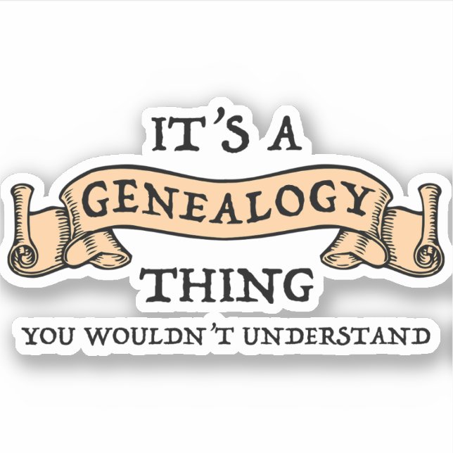 It's A Genealogy Thing - You Wouldn't Understand Sticker (Front)