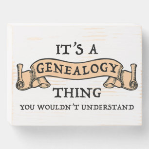It's A Genealogy Thing - You Wouldn't Understand Wooden Box Sign