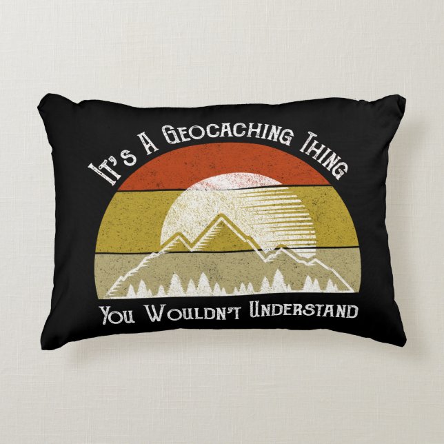 It's A Geocaching Thing - You Wouldn't Understand Accent Pillow (Front)