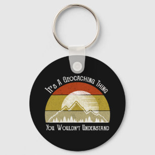 It's A Geocaching Thing - You Wouldn't Understand Keychain