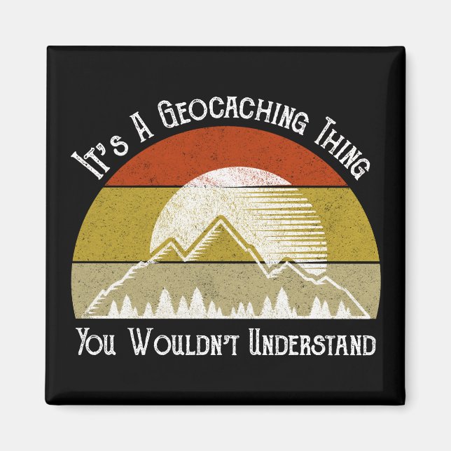 It's A Geocaching Thing - You Wouldn't Understand Magnet (Front)