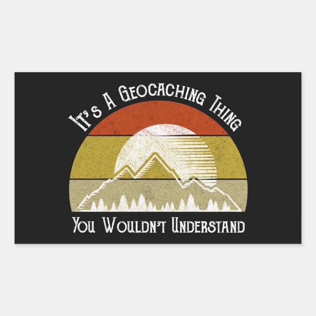 It's A Geocaching Thing - You Wouldn't Understand Rectangular Sticker (Front)