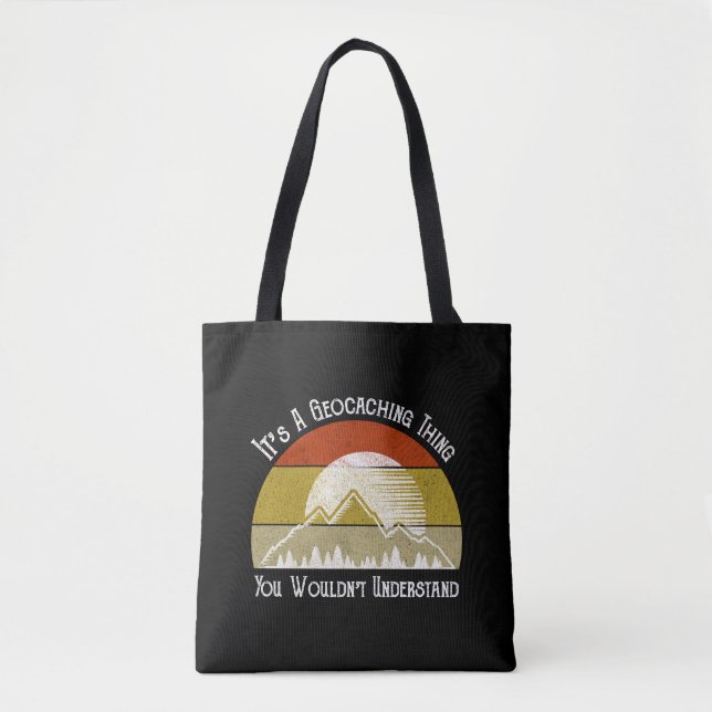It's A Geocaching Thing - You Wouldn't Understand Tote Bag (Front)
