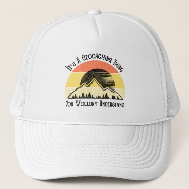 It's A Geocaching Thing - You Wouldn't Understand Trucker Hat (Front)