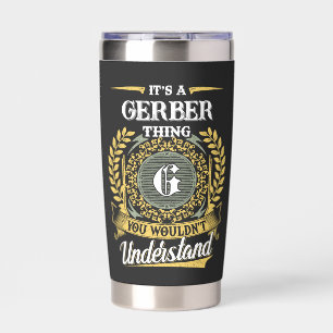 It's a GERBER Thing You Wouldn't Understand Insulated Tumbler