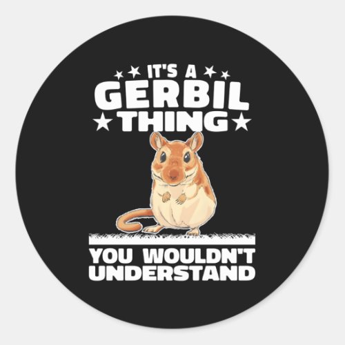 ItS A Gerbil Thing Sand Rat Rodent Gerbillinae Ge Classic Round Sticker