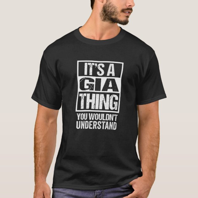 It's A Gia Thing You Wouldn't Understand First Nam T-Shirt (Front)